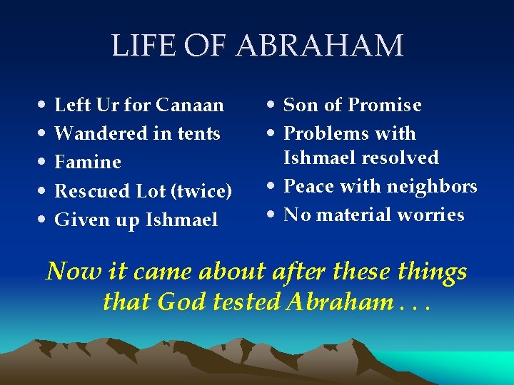LIFE OF ABRAHAM • • • Left Ur for Canaan Wandered in tents Famine
