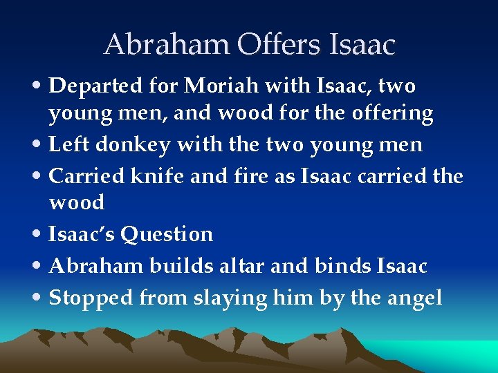Abraham Offers Isaac • Departed for Moriah with Isaac, two young men, and wood