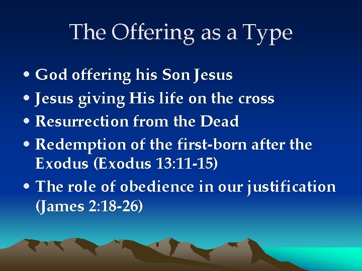 The Offering as a Type • God offering his Son Jesus • Jesus giving