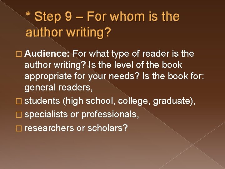 * Step 9 – For whom is the author writing? � Audience: For what
