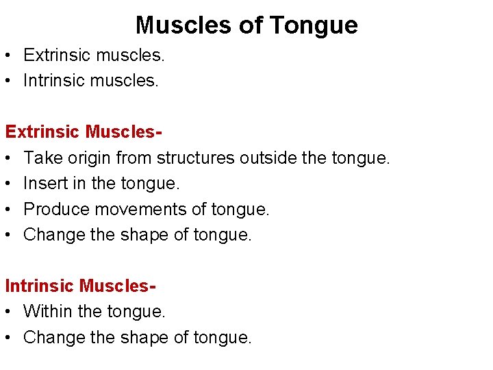Muscles of Tongue • Extrinsic muscles. • Intrinsic muscles. Extrinsic Muscles • Take origin