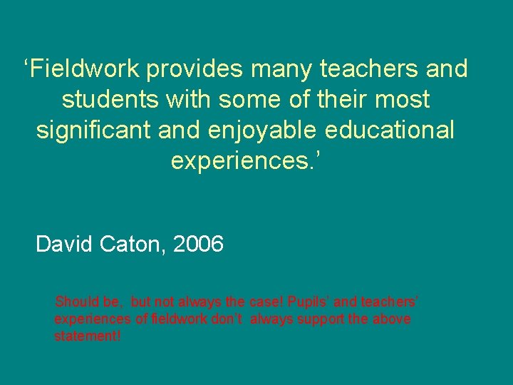 ‘Fieldwork provides many teachers and students with some of their most significant and enjoyable