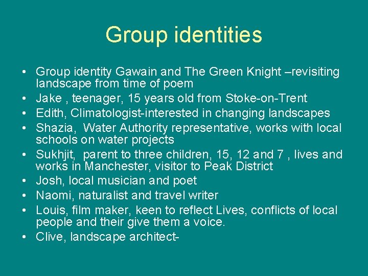 Group identities • Group identity Gawain and The Green Knight –revisiting landscape from time