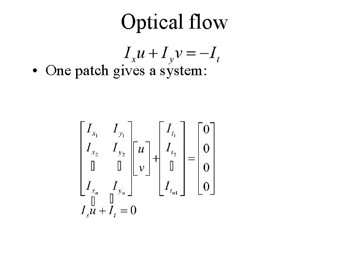 Optical flow • One patch gives a system: 