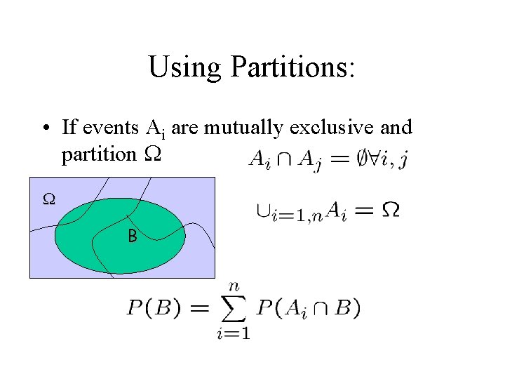 Using Partitions: • If events Ai are mutually exclusive and partition W W B