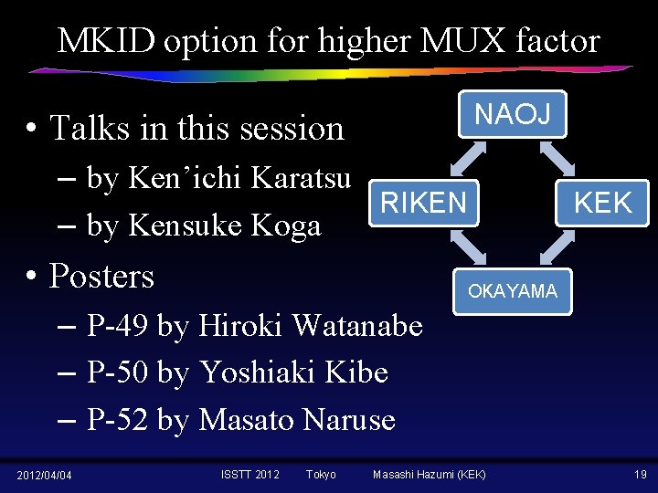 MKID option for higher MUX factor NAOJ • Talks in this session – by