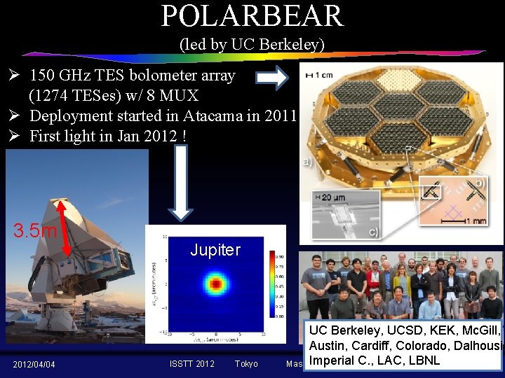 POLARBEAR (led by UC Berkeley) Ø 150 GHz TES bolometer array (1274 TESes) w/