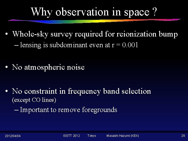 Why observation in space ? • Whole-sky survey required for reionization bump – lensing