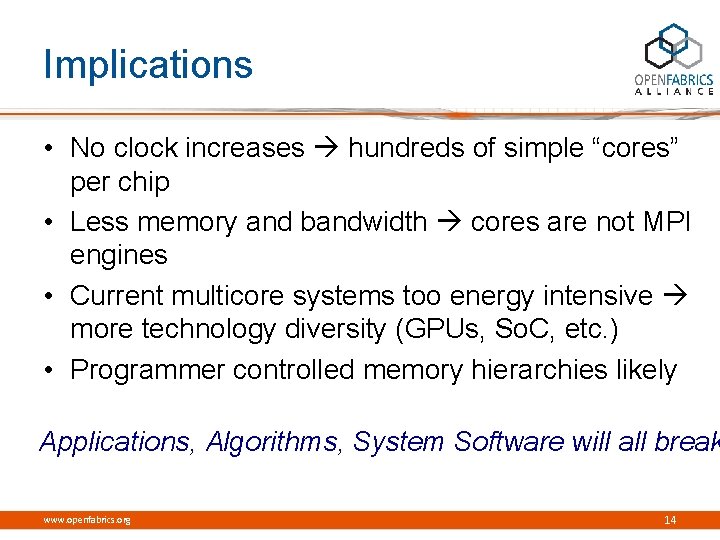 Implications • No clock increases hundreds of simple “cores” per chip • Less memory
