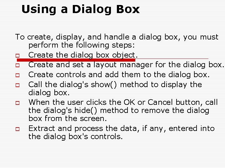 Using a Dialog Box To create, display, and handle a dialog box, you must