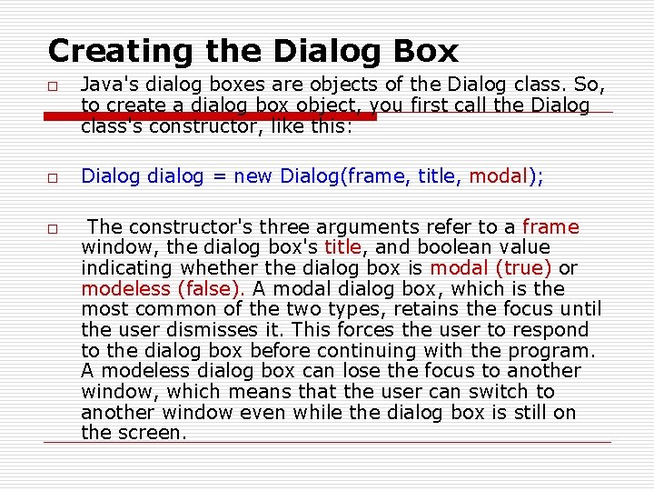 Creating the Dialog Box o o o Java's dialog boxes are objects of the