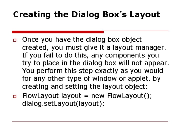 Creating the Dialog Box's Layout o o Once you have the dialog box object