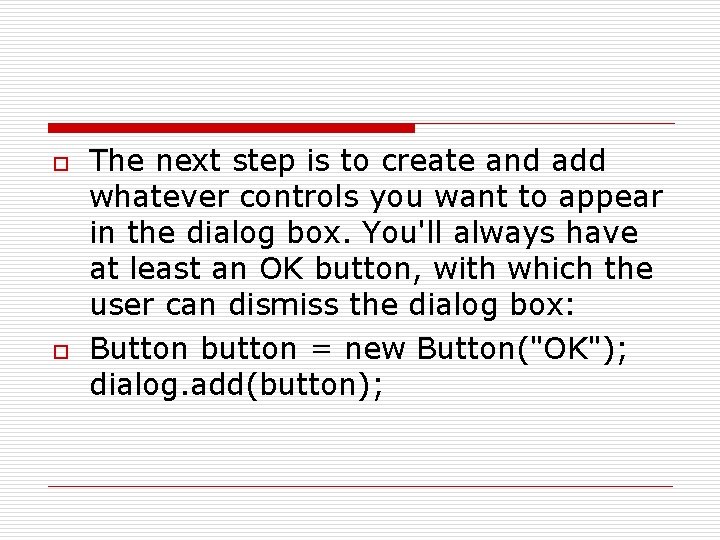 o o The next step is to create and add whatever controls you want