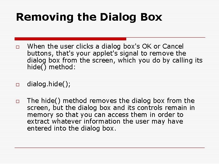 Removing the Dialog Box o o o When the user clicks a dialog box's