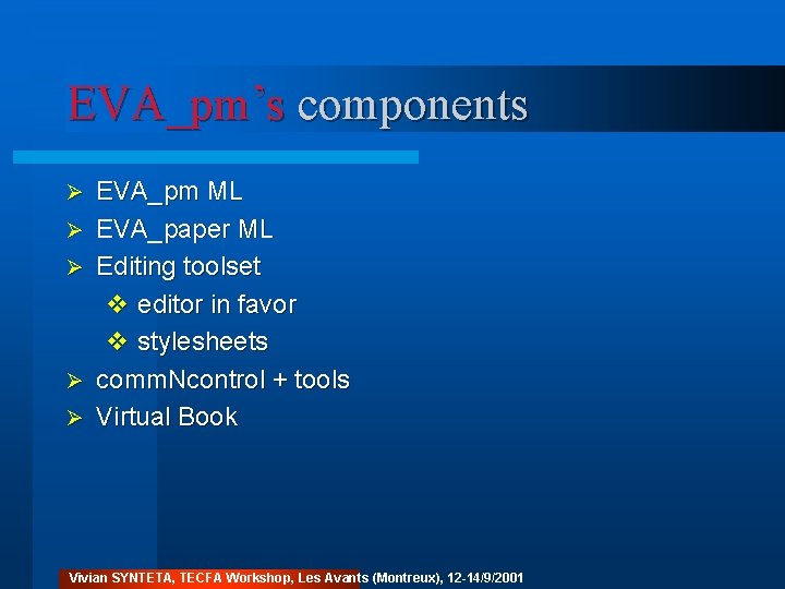 EVA_pm’s components Ø Ø Ø EVA_pm ML EVA_paper ML Editing toolset v editor in