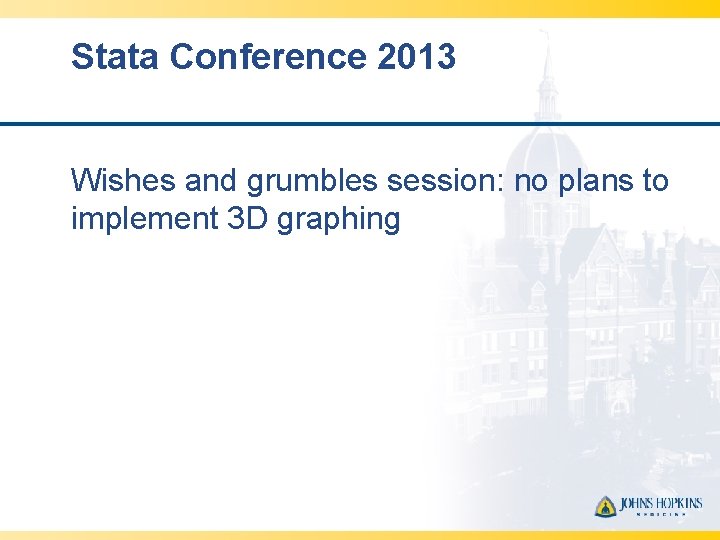 Stata Conference 2013 Wishes and grumbles session: no plans to implement 3 D graphing
