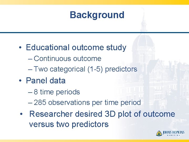 Background • Educational outcome study – Continuous outcome – Two categorical (1 -5) predictors