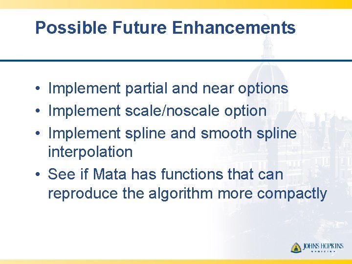 Possible Future Enhancements • Implement partial and near options • Implement scale/noscale option •