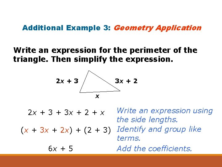 Additional Example 3: Geometry Application Write an expression for the perimeter of the triangle.