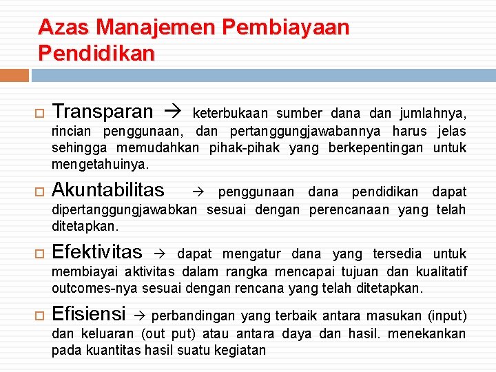 Azas Manajemen Pembiayaan Pendidikan Transparan Akuntabilitas Efektivitas Efisiensi keterbukaan sumber dana dan jumlahnya, rincian