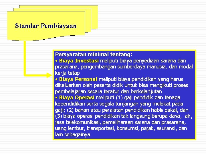 Standar Pembiayaan Persyaratan minimal tentang: • Biaya Investasi meliputi biaya penyediaan sarana dan prasarana,