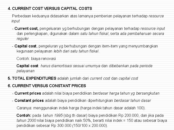 4. CURRENT COST VERSUS CAPITAL COSTS Perbedaan keduanya didasarkan atas lamanya pemberian pelayanan terhadap
