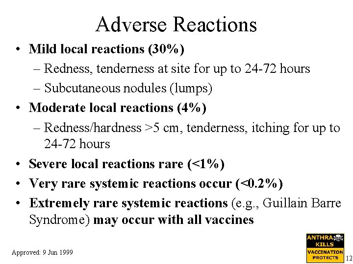 Adverse Reactions • Mild local reactions (30%) – Redness, tenderness at site for up