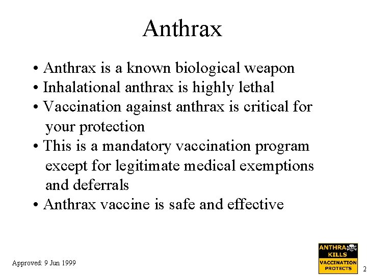Anthrax • Anthrax is a known biological weapon • Inhalational anthrax is highly lethal