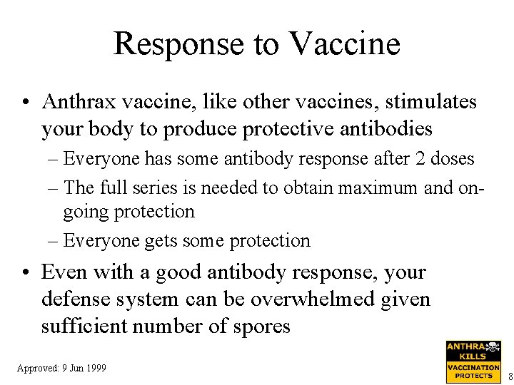 Response to Vaccine • Anthrax vaccine, like other vaccines, stimulates your body to produce
