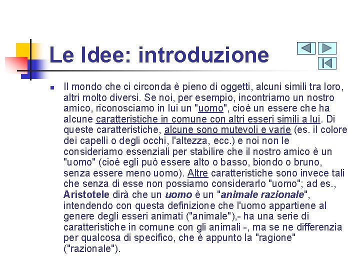 Le Idee: introduzione n Il mondo che ci circonda è pieno di oggetti, alcuni