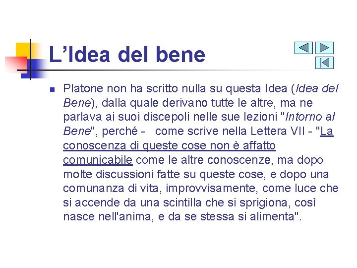 L’Idea del bene n Platone non ha scritto nulla su questa Idea (Idea del