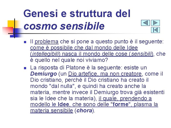 Genesi e struttura del cosmo sensibile n n Il problema che si pone a