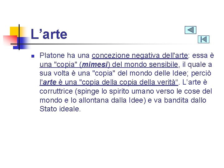 L’arte n Platone ha una concezione negativa dell'arte: essa è una "copia" (mimesi) del