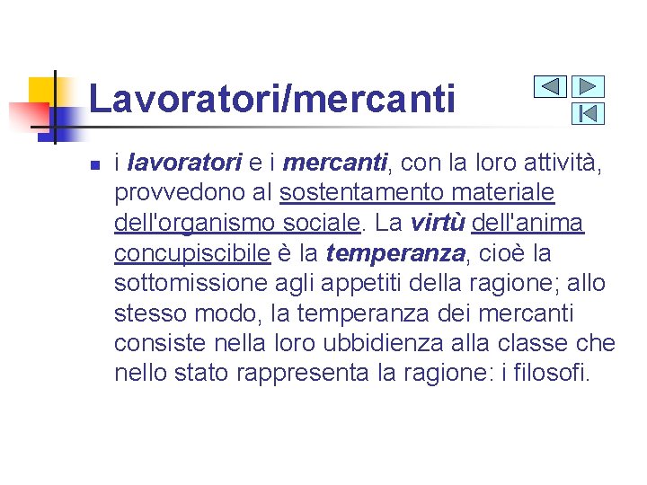 Lavoratori/mercanti n i lavoratori e i mercanti, con la loro attività, provvedono al sostentamento