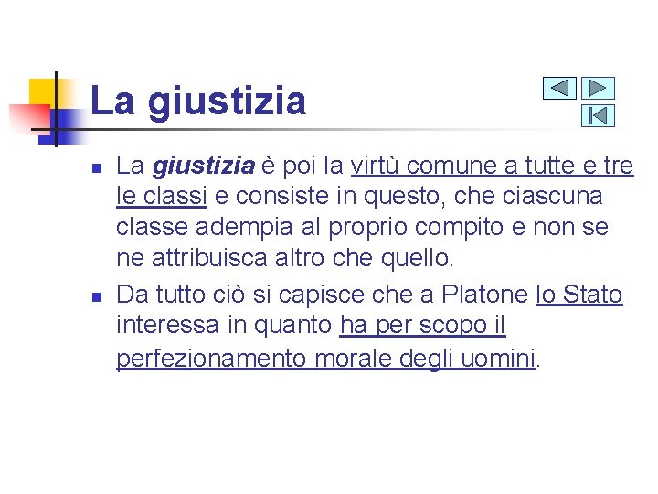 La giustizia n n La giustizia è poi la virtù comune a tutte e