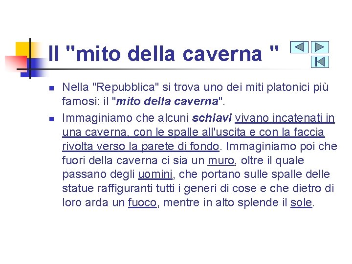 Il "mito della caverna " n n Nella "Repubblica" si trova uno dei miti