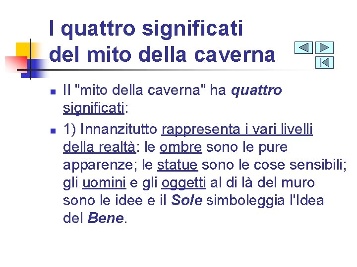 I quattro significati del mito della caverna n n Il "mito della caverna" ha