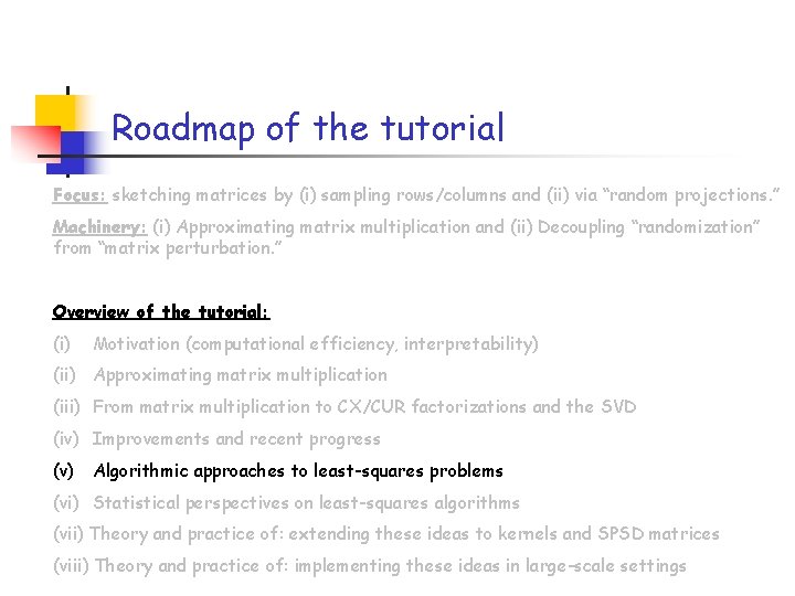 Roadmap of the tutorial Focus: sketching matrices by (i) sampling rows/columns and (ii) via Roadmap of the tutorial Focus: sketching matrices by (i) sampling rows/columns and (ii) via
