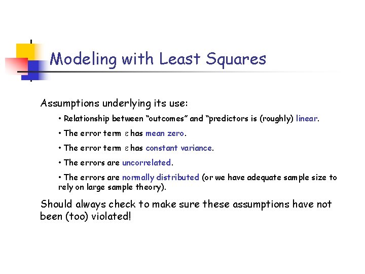 Modeling with Least Squares Assumptions underlying its use: • Relationship between “outcomes” and “predictors Modeling with Least Squares Assumptions underlying its use: • Relationship between “outcomes” and “predictors