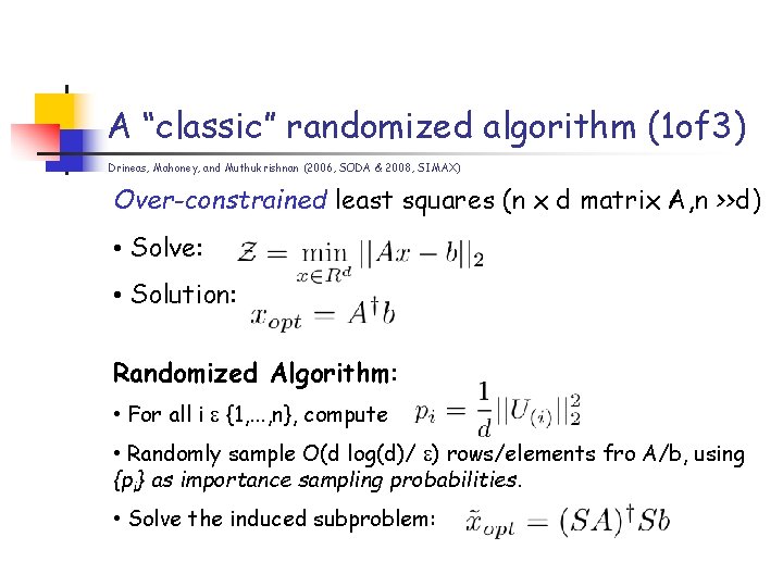A “classic” randomized algorithm (1 of 3) Drineas, Mahoney, and Muthukrishnan (2006, SODA & A “classic” randomized algorithm (1 of 3) Drineas, Mahoney, and Muthukrishnan (2006, SODA &