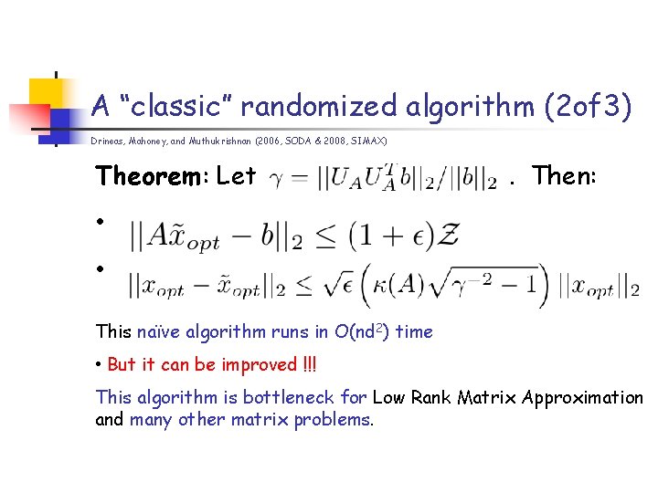 A “classic” randomized algorithm (2 of 3) Drineas, Mahoney, and Muthukrishnan (2006, SODA & A “classic” randomized algorithm (2 of 3) Drineas, Mahoney, and Muthukrishnan (2006, SODA &