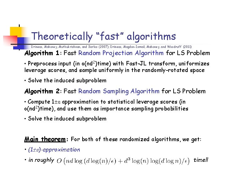 Theoretically “fast” algorithms Drineas, Mahoney, Muthukrishnan, and Sarlos (2007); Drineas, Magdon-Ismail, Mahoney, and Woodruff Theoretically “fast” algorithms Drineas, Mahoney, Muthukrishnan, and Sarlos (2007); Drineas, Magdon-Ismail, Mahoney, and Woodruff