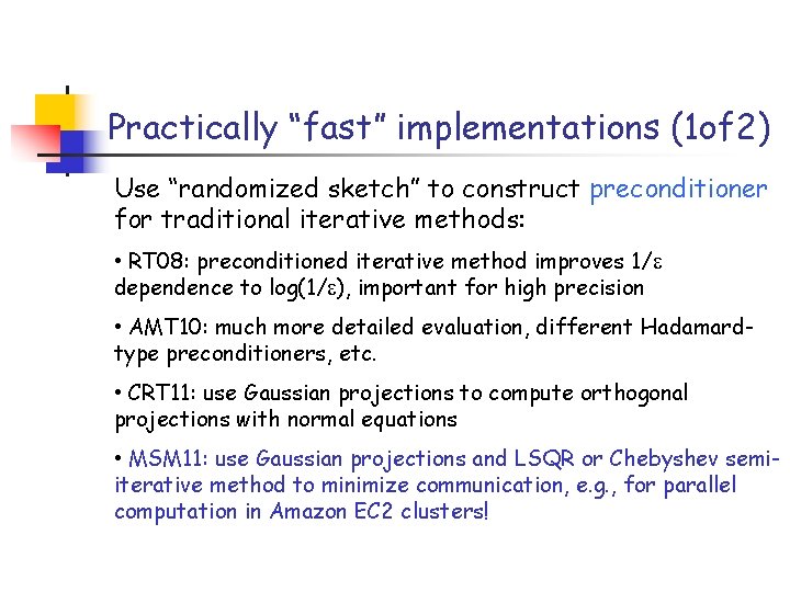 Practically “fast” implementations (1 of 2) Use “randomized sketch” to construct preconditioner for traditional Practically “fast” implementations (1 of 2) Use “randomized sketch” to construct preconditioner for traditional