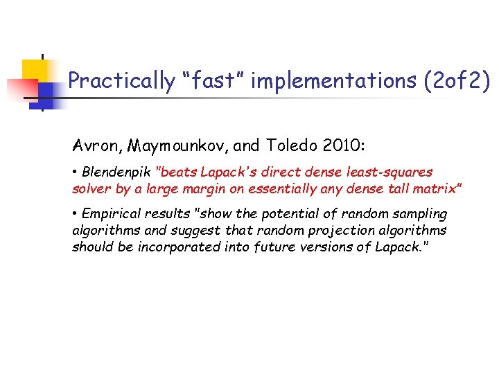 Practically “fast” implementations (2 of 2) Avron, Maymounkov, and Toledo 2010: • Blendenpik "beats Practically “fast” implementations (2 of 2) Avron, Maymounkov, and Toledo 2010: • Blendenpik "beats