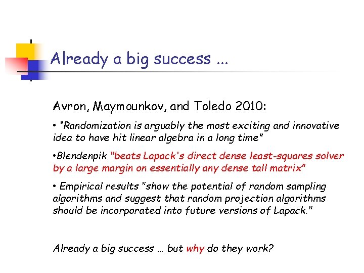 Already a big success. . . Avron, Maymounkov, and Toledo 2010: • “Randomization is Already a big success. . . Avron, Maymounkov, and Toledo 2010: • “Randomization is