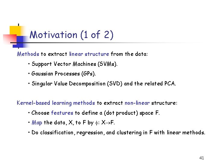 Motivation (1 of 2) Methods to extract linear structure from the data: • Support Motivation (1 of 2) Methods to extract linear structure from the data: • Support