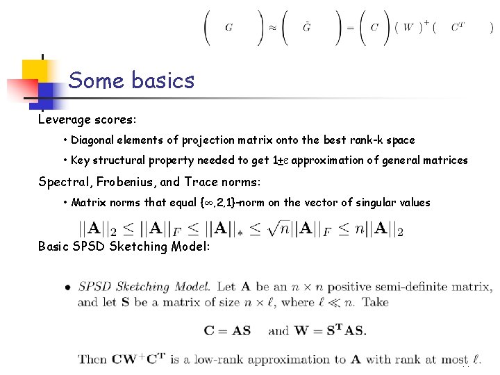 Some basics Leverage scores: • Diagonal elements of projection matrix onto the best rank-k Some basics Leverage scores: • Diagonal elements of projection matrix onto the best rank-k