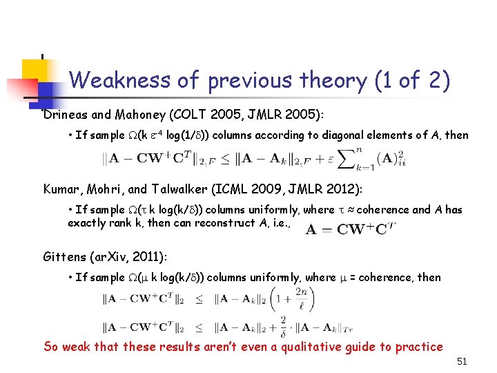Weakness of previous theory (1 of 2) Drineas and Mahoney (COLT 2005, JMLR 2005): Weakness of previous theory (1 of 2) Drineas and Mahoney (COLT 2005, JMLR 2005):