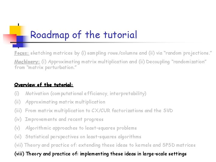 Roadmap of the tutorial Focus: sketching matrices by (i) sampling rows/columns and (ii) via Roadmap of the tutorial Focus: sketching matrices by (i) sampling rows/columns and (ii) via