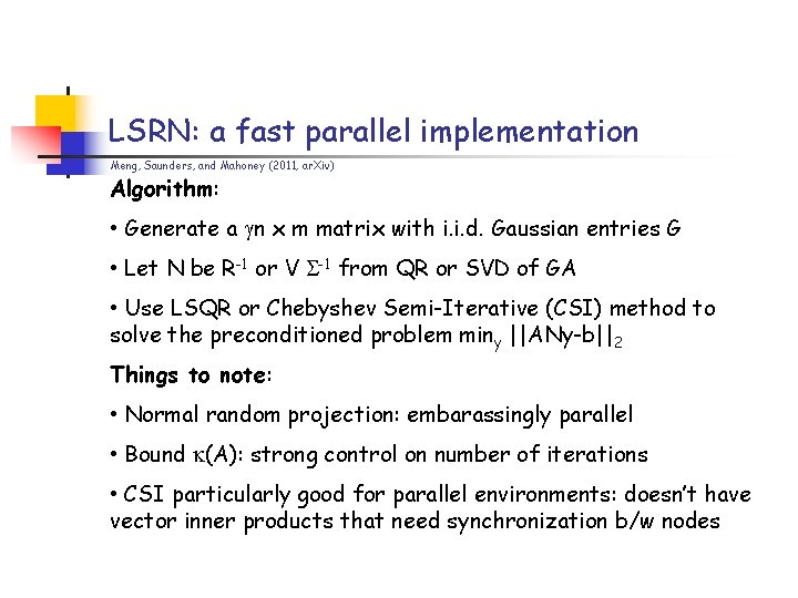 LSRN: a fast parallel implementation Meng, Saunders, and Mahoney (2011, ar. Xiv) Algorithm: • LSRN: a fast parallel implementation Meng, Saunders, and Mahoney (2011, ar. Xiv) Algorithm: •